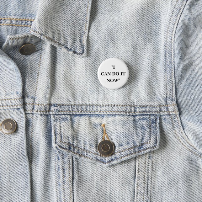 I CAN DO IT NOW 3 CM ROUND BADGE (In Situ)
