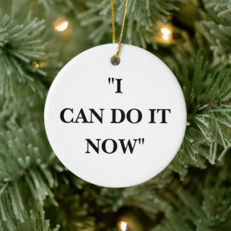 I CAN DO IT NOW CERAMIC TREE DECORATION