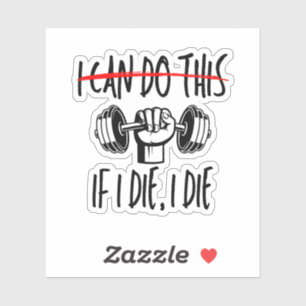I Can Do This If I Die Workout Gym Lover