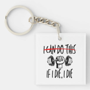 I Can Do This If I Die Workout Gym Lover Key Ring