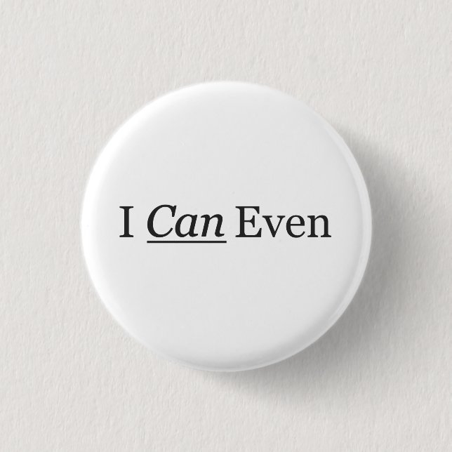 I CAN Even 3 Cm Round Badge (Front)