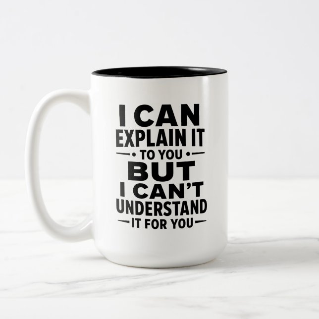I Can Explain It Funny Sarcastic Coffee Mug (Left)