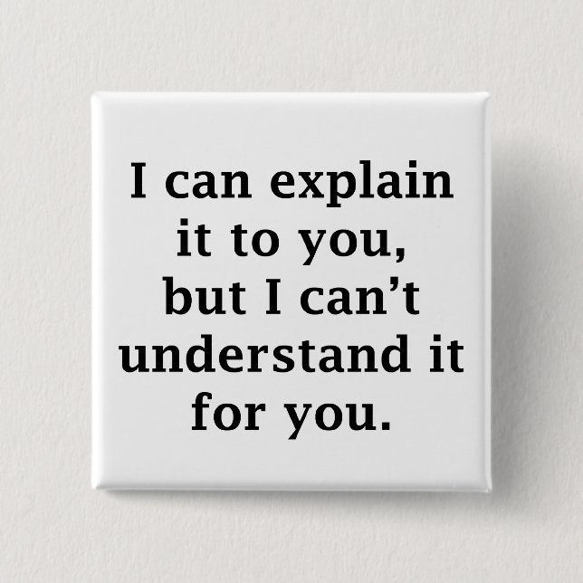 I Can Explain It To You 15 Cm Square Badge (Front)