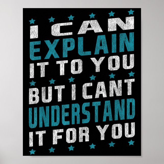 I Can Explain It To You But I Cant Understand It F Poster (Front)