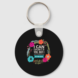 I Can Explain It To You, But I Can't Understand..  Key Ring