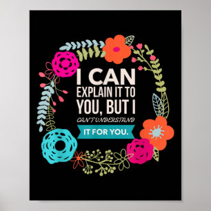 I Can Explain It To You, But I Can't Understand..  Poster
