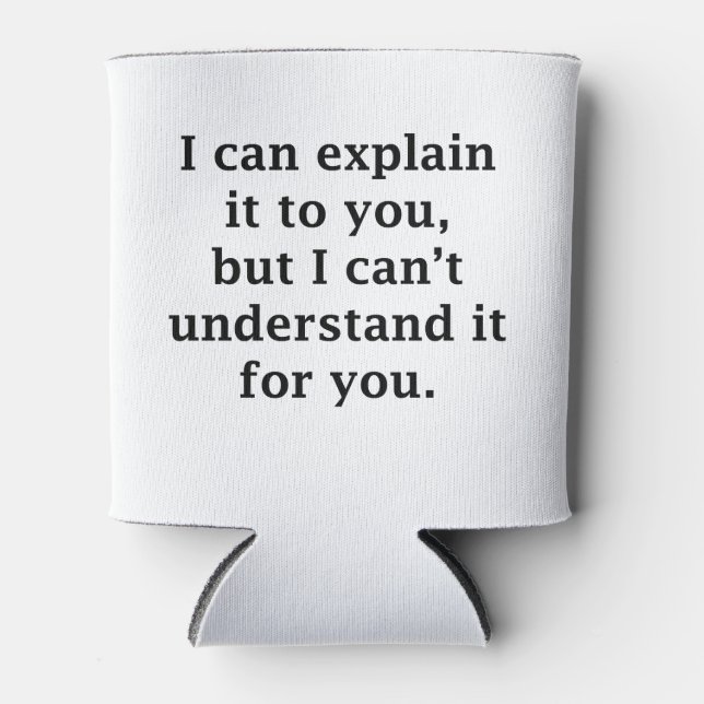 I Can Explain It To You Cooler (Front)