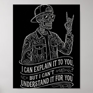I Can Explain It to You Skeleton Funny Saying Gag Poster