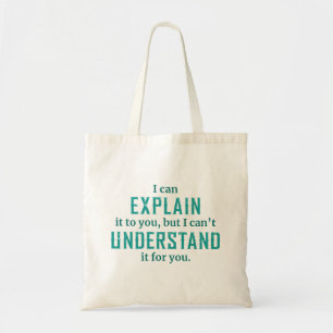 I Can Explain It To You Tote Bag