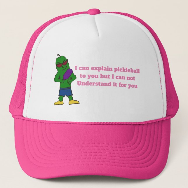 I can explain pickleball to you  trucker hat (Front)