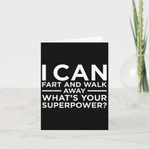 I Can Fart And Walk Away Superpower Funny Sarcasm Card
