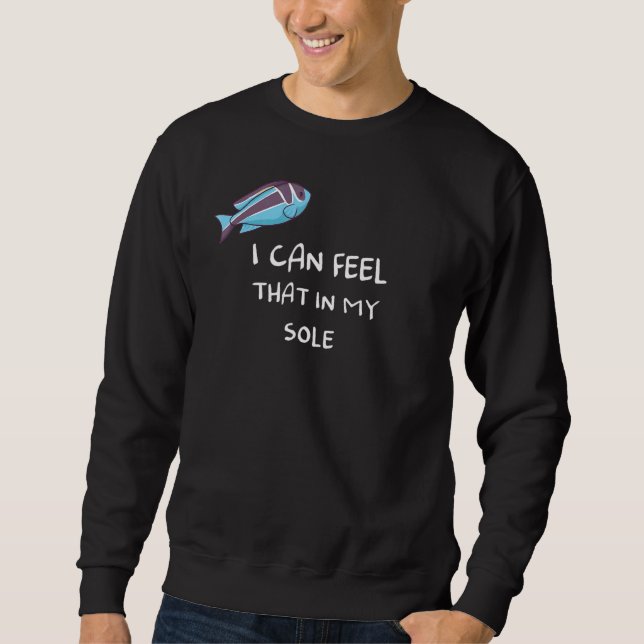 I Can Feel That In My Sole Sweatshirt (Front)