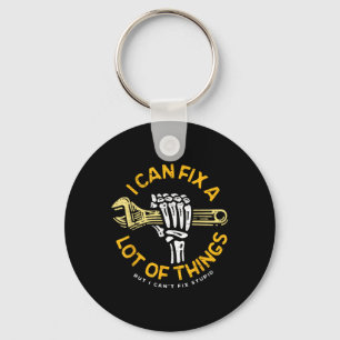 I Can Fix A Lot Of Things But I Can't Fix Stup Key Ring
