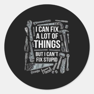 I Can Fix A Lot Of Things But I Can't Fix Stud  Classic Round Sticker