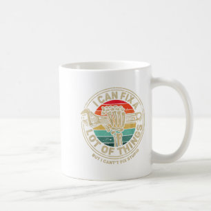 I Can Fix A Lot Of Things But I Can't Fix Stud Fat Coffee Mug