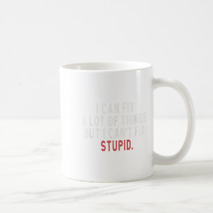 I Can Fix A Lot Of Things But I Can't Fix Stud Hil Coffee Mug