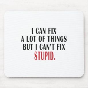 I Can Fix A Lot Of Things But I Can't Fix Stud Mem Mouse Pad
