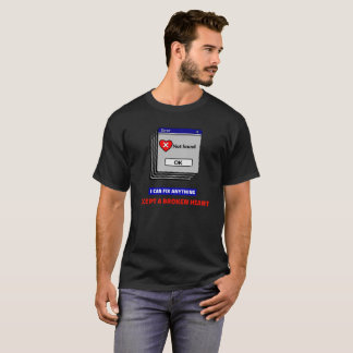I CAN FIX ANYTHING EXCEPT A BROKEN HEART TECH T-Shirt