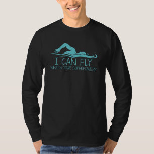 I Can Fly Whats Your Superpower - Funny Swimmer T-Shirt