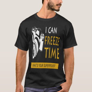 I Can Freeze Time 1 T-Shirt