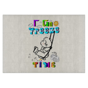 I Can Freeze Time Cutting Board