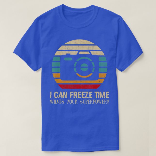 I Can Freeze Time, Photography Superpower Camera F T-Shirt (Design Front)