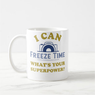I Can Freeze Time Whats Your Superpower Funny Pho Coffee Mug