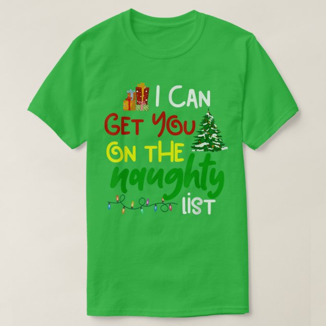 I Can Get You On Naughty List Christmas Funny XMas T-Shirt (Design Front)