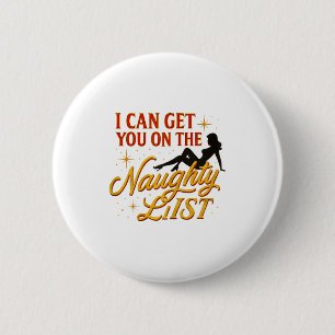 I Can Get You On The Naughty List - Funny Xmas Chr 6 Cm Round Badge