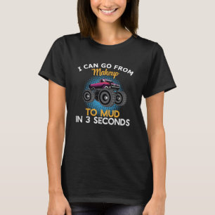 I Can Go from Makeup To Mud In 3 Seconds Dirt Race T-Shirt