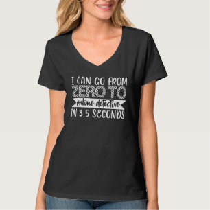 I Can Go From Zero To Online Detective In 35 Secon T-Shirt