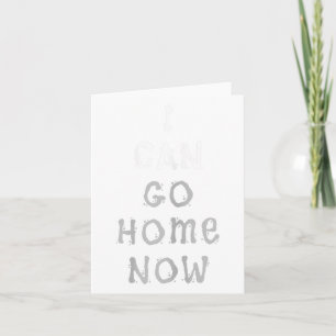 I Can Go Home Now Gym Women's Workout Motivational Card