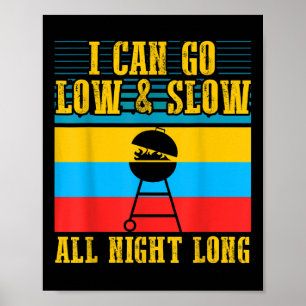 I Can Go Low And Slow Funny Bbq Smoker Barbecue  Poster