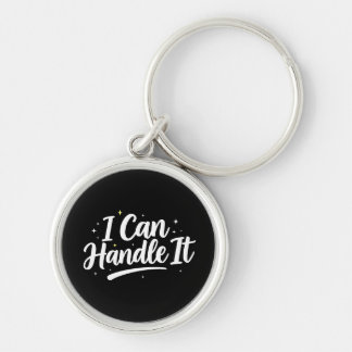 I Can Handle It Motivational Keychain