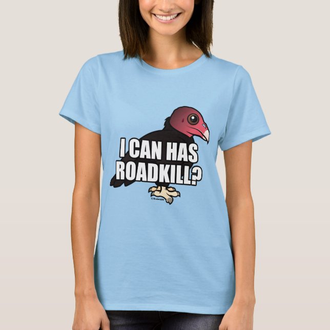I Can Has Roadkill? T-Shirt (Front)