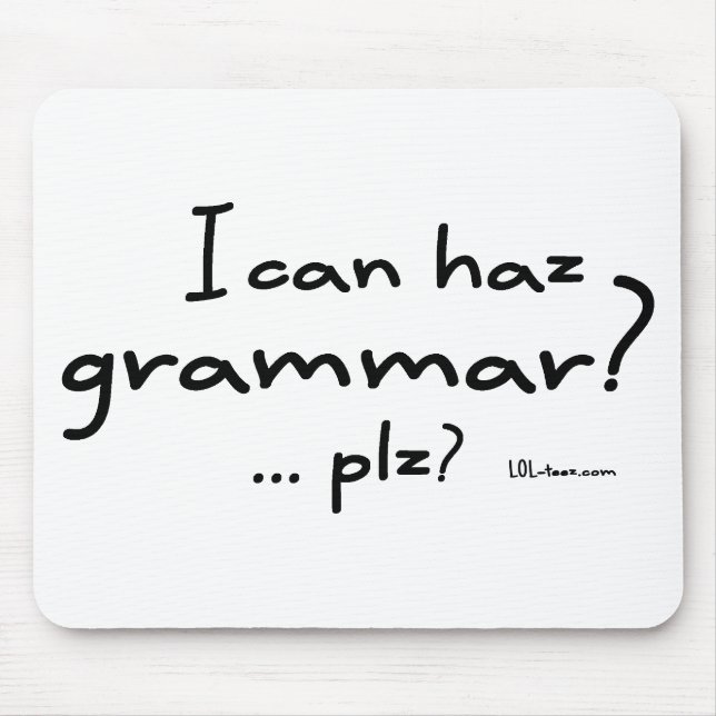 I Can Haz Grammar? Mouse Pad (Front)