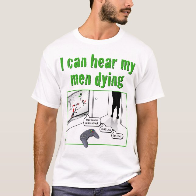 I can hear my men dying T-Shirt (Front)
