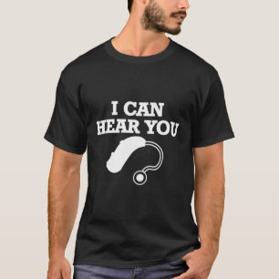 I Can Hear You Cochlear Implant T-Shirt