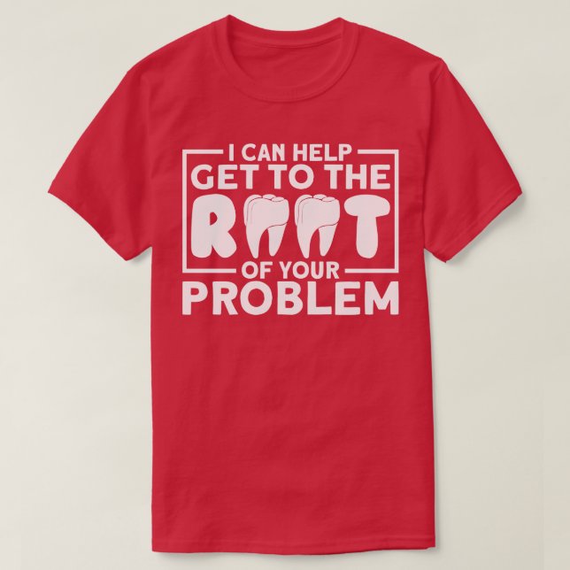 I Can Help Get To The Root Of Your Problem T-Shirt (Design Front)