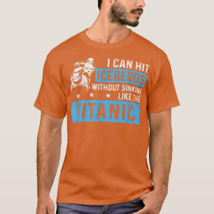 I Can Hit Icebergs Funny Snowmobile Riding Motor S T-Shirt