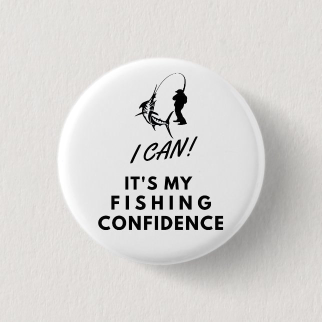 I Can It's My Fishing Confidence Buttons (Front)
