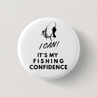 I Can It's My Fishing Confidence Buttons