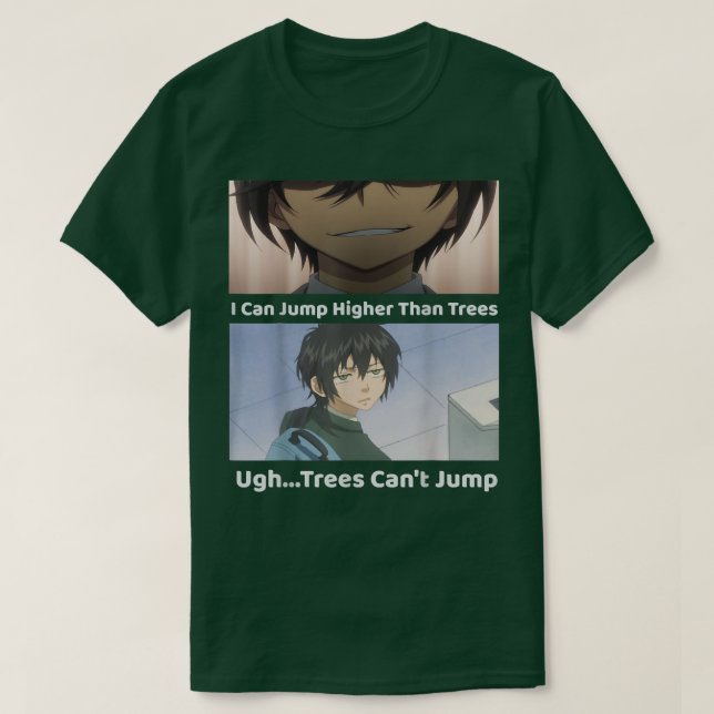 I Can Jump Higher Than Trees  T-Shirt (Design Front)