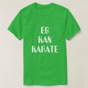 I can karate in Norwegian green T-Shirt