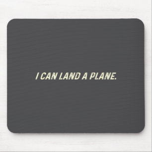 I Can Land A Plane  Mouse Pad