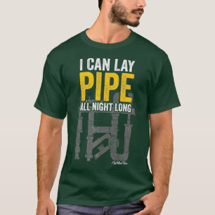 I Can Lay Pipe All Night Long Funny Plumber Men T-Shirt