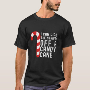 I Can Lick The Stripes Off A Candy Cane Rude Chris T-Shirt