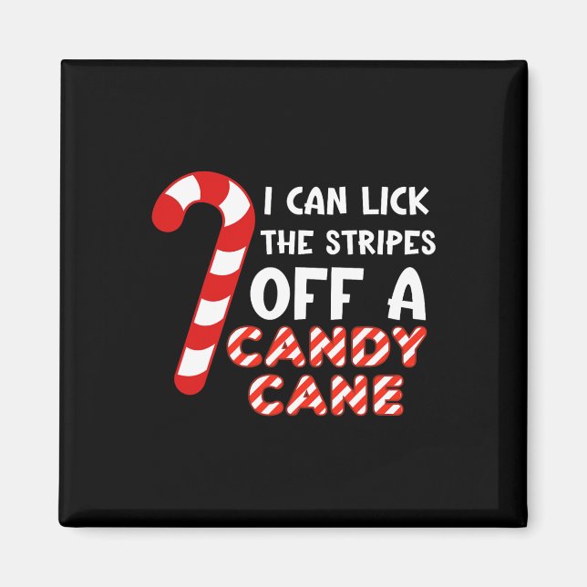 I Can Lick The Strips Of A Candy Cane. Funny  Magnet (Front)