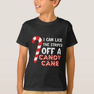 I Can Lick The Strips Of A Candy Cane. Funny  T-Shirt