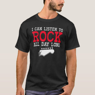 I can listen to Rock all Day long Rock and Roll Ro T-Shirt
